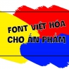 Gợi ý 9 kiểu font Việt hóa đẹp cho các dạng ấn phẩm 